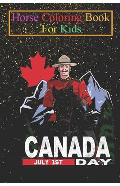 Coperta cărții 'Horse Coloring Book For Kids: Mountie Canadian Horse Canada Day Animal Coloring Book - For Kids Aged 3-8 (Fun'
