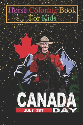 Coperta cărții 'Horse Coloring Book For Kids: Mountie Canadian Horse Canada Day Animal Coloring Book - For Kids Aged 3-8 (Fun'