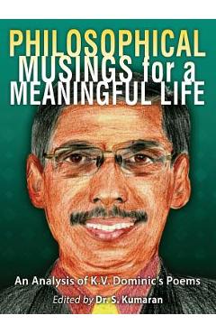 Coperta cărții 'Philosophical Musings for a Meaningful Life: An Analysis of K.V. Dominic's Poems - S. Kumaran'
