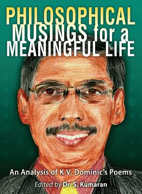 Coperta cărții 'Philosophical Musings for a Meaningful Life: An Analysis of K.V. Dominic's Poems - S. Kumaran'