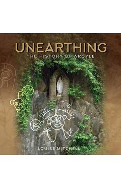 Coperta cărții 'Unearthing: The History of Argyle: The History of Argyle - Louise Mitchell'