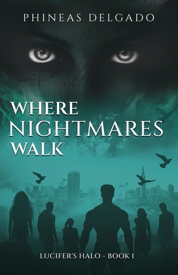 Where Nightmares Walk - Phineas Delgado