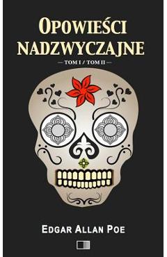 Coperta cărții 'Opowiesci Nadzwyczajne: Tom I - Tom II - Edgar Allan Poe'