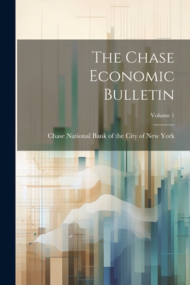The Chase Economic Bulletin; Volume 1 - 