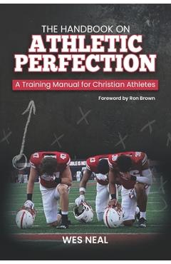 Coperta cărții 'The Handbook On Athletic Perfection: A Training Manual for Christian Athletes - Ron Brown'