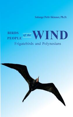 Coperta cărții 'Birds of the Wind, People of the Wind - Solange Petit-skinner Ph. D.'