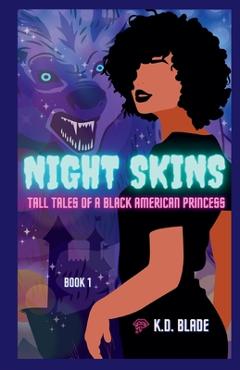 Coperta cărții 'Night Skins: Tall Tales of a Black American Princess - K. D. Blade'