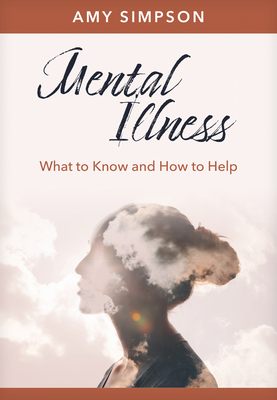 Coperta cărții 'Mental Illness: What to Know and How to Help - Amy Simpson'