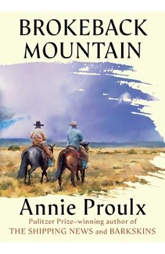 Coperta cărții 'Brokeback Mountain: Now a Major Motion Picture - Annie Proulx'