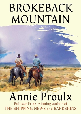 Brokeback Mountain: Now a Major Motion Picture - Annie Proulx