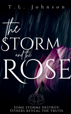 The Storm and the Rose - T. L. Johnson