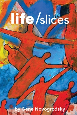 Life/Slices - Gene Novogrodsky
