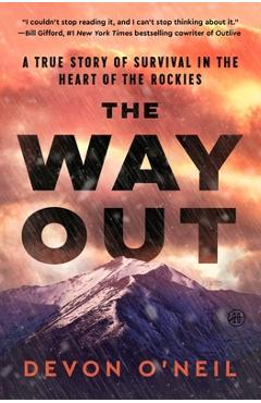 Poza produsului The Way Out: A True Story of Survival in the Heart of the Rockies - Devon O'neil