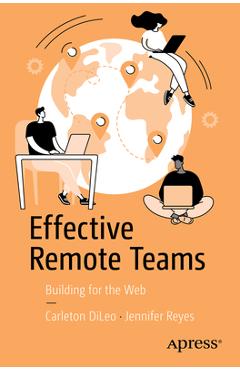 Coperta cărții 'Effective Remote Teams: Building for the Web - Carleton Dileo'