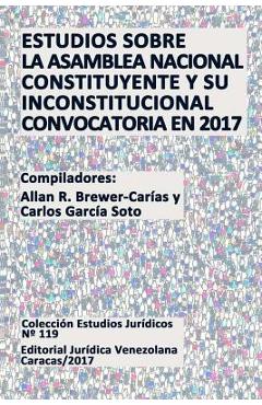 Coperta cărții 'Estudios Sobre La Asamblea Nacional Constituyente Y Su Inconstitucional Convocatoria En 2017 - Allan R. Brewer-carias'