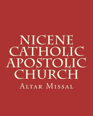 Nicene Catholic Apostolic Church: Altar Missal - Leon Roger Hunt