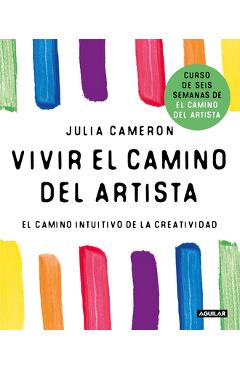 Poza produsului Vivir El Camino del Artista / Living the Artist's Way: An Intuitive Path to Greater Creativity - Julia Cameron