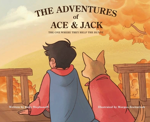 The Adventures of Ace & Jack: The One Where They Help The Bunny - Kelly Stephanoff