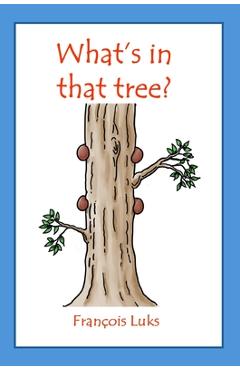 Coperta cărții 'What's in that tree? - Francois I. Luks'