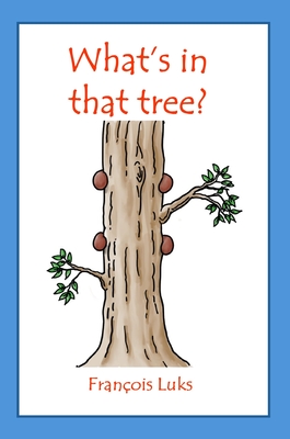 Coperta cărții 'What's in that tree? - Francois I. Luks'