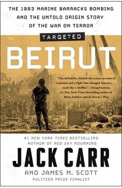 Poza produsului Targeted: Beirut: The 1983 Marine Barracks Bombing and the Untold Origin Story of the War on Terror - Jack Carr