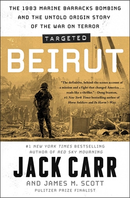 Targeted: Beirut: The 1983 Marine Barracks Bombing and the Untold Origin Story of the War on Terror - Jack Carr