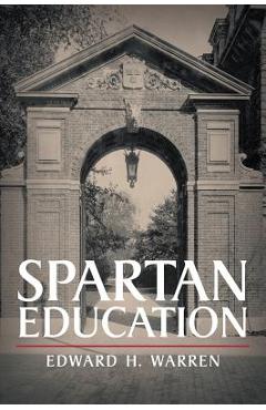 Coperta cărții 'Spartan Education - Edward H. Warren'