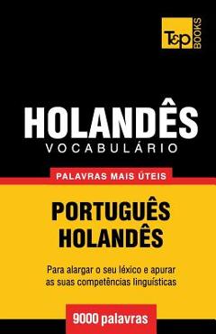Vocabulário Português-Holandês - 9000 palavras mais úteis - Andrey Taranov