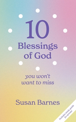 10 Blessings of God: You Won't Want To Miss - Susan A. Barnes
