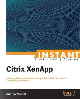 Coperta cărții 'Instant Citrix XenApp 6.5 - Andrew Mallett'
