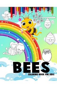 Coperta cărții 'Bees coloring book For kids: Bees with beautiful rainbows coloring book for 3-4-5-6-7-8-9-10-11 and 12-year-olds -'
