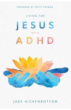 Coperta cărții 'Living for Jesus with ADHD - Putty Putman'