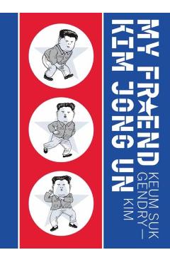 Coperta cărții 'My Friend Kim Jong Un - Keum Suk Gendry-kim'