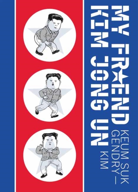 Coperta cărții 'My Friend Kim Jong Un - Keum Suk Gendry-kim'