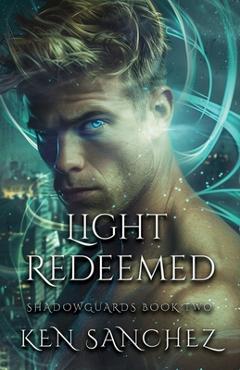 Poza produsului Light Redeemed (Shadowguards Book Two): A Gay Urban Fantasy Romance - Ken Sanchez