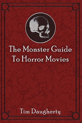 The Monster Guide to Horror Movies - Tim Daugherty