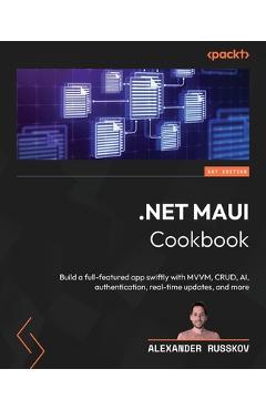 Coperta cărții '.NET MAUI Cookbook: Build a full-featured app swiftly with MVVM, CRUD, AI, authentication, real-time updates, and more'