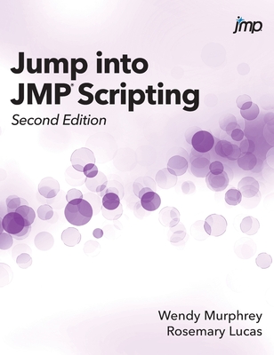 Coperta cărții 'Jump into JMP Scripting, Second Edition (Hardcover edition) - Wendy Murphrey'