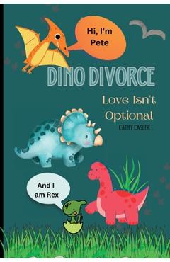 Coperta cărții 'Dino Divorce: Dino Divorce will help open the discussion on the different topics associated with divorce: feelings; a'
