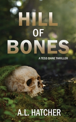 Coperta cărții 'Hill of Bones: A Tess Dane Thriller - A. L. Hatcher'