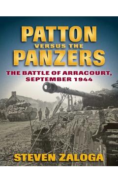 Coperta cărții 'Patton Versus the Panzers: The Battle of Arracourt, September 1944 - Steven Zaloga'