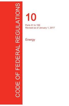 Coperta cărții 'CFR 10, Parts 51 to 199, Energy, January 01, 2017 (Volume 2 of 4) -'