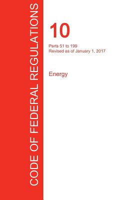 Coperta cărții 'CFR 10, Parts 51 to 199, Energy, January 01, 2017 (Volume 2 of 4) -'