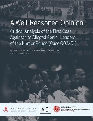 A Well-Reasoned Opinion? Critical Analysis of the First Case Against the Alleged Senior Leaders of the Khmer Rouge (Case 002/01) - David Cohen