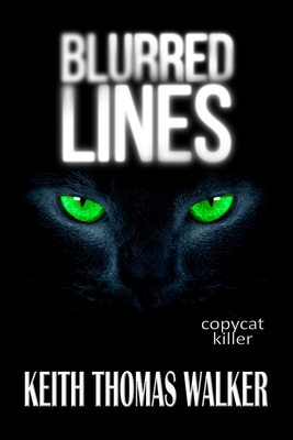 Blurred Lines Copycat Killer: Copycat Killer - Keith Thomas Walker
