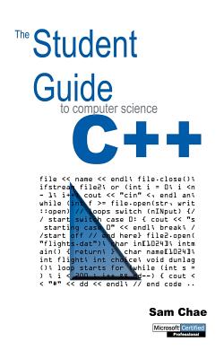 The Student Guide to Computer Science C++ - Sam Chae