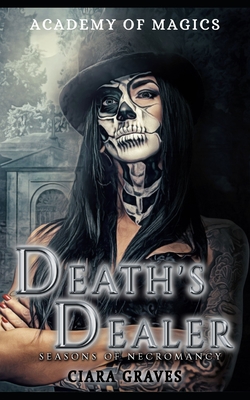 Death's Dealer: Academy of Magics - Ciara Graves