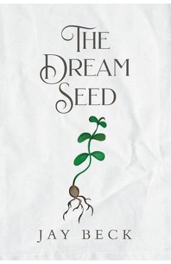 Poza produsului The Dream Seed - Jay Beck