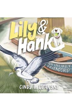 Coperta cărții 'Lily and Hank, an unlikely friendship - Cindy L. Deakyne'