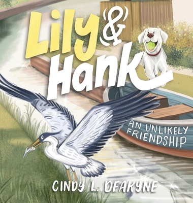 Coperta cărții 'Lily and Hank, an unlikely friendship - Cindy L. Deakyne'